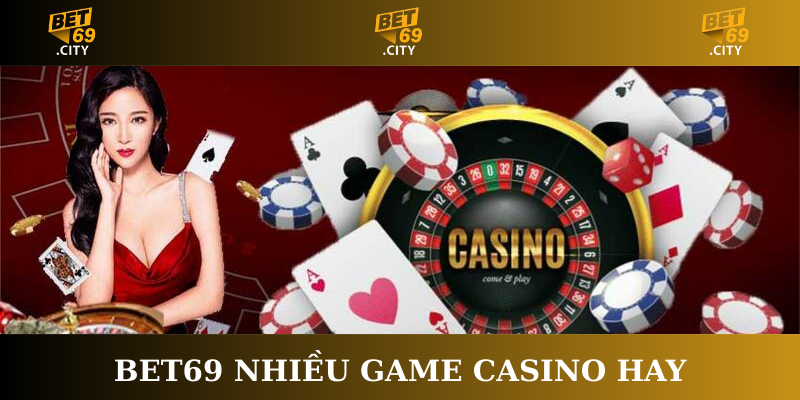 Bet69 nhiều game casino hay