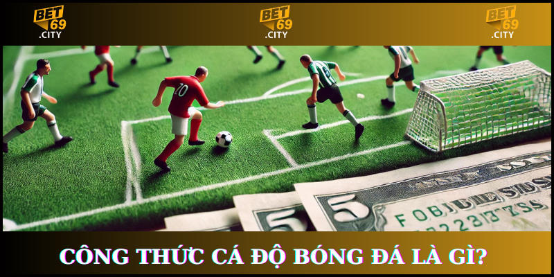 công thức cá độ bóng đá là gì