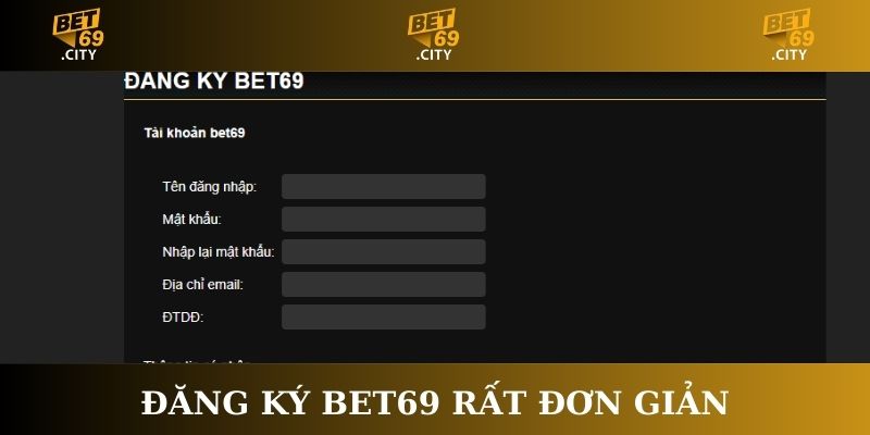 Đăng ký Bet69 rất đơn giản