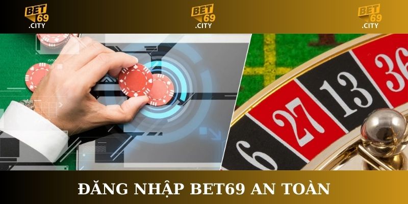Đăng nhập Bet69 an toàn