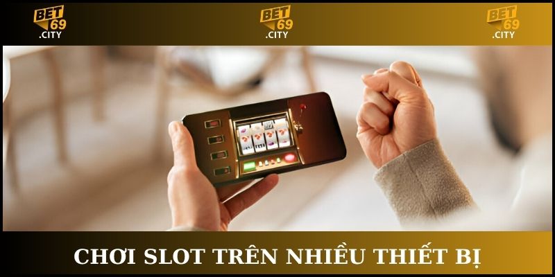 game nổ hũ rút tiền mặt trên nhiều thiết bị
