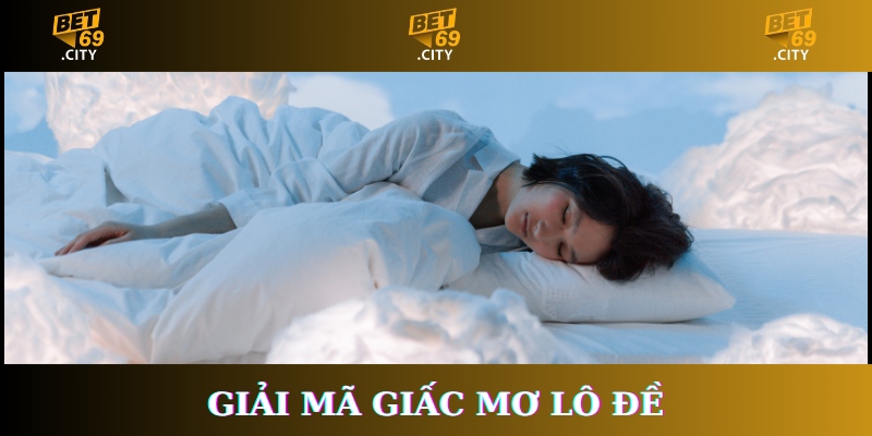 giải mã giấc mơ lô đề
