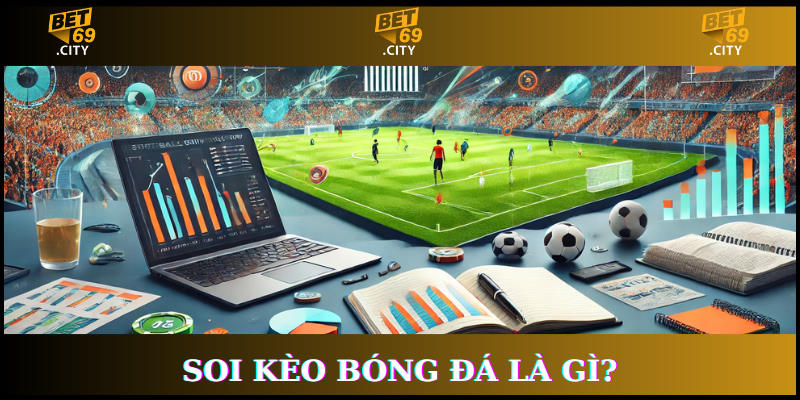 soi kèo bóng đá là gì
