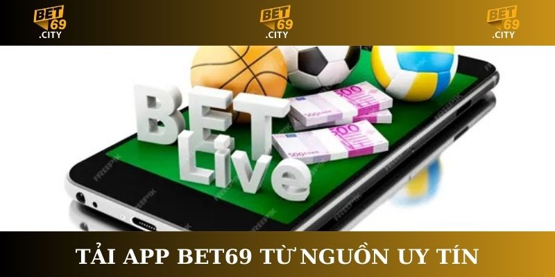 Tải app Bet69 từ nguồn uy tín